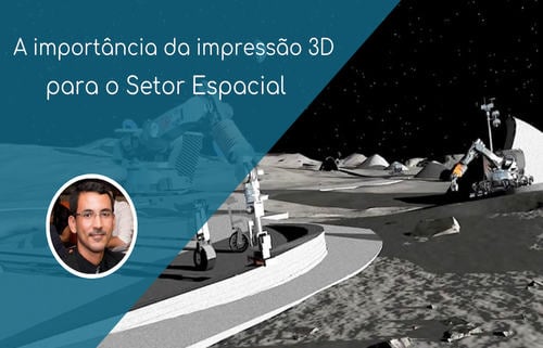 A importância da impressão 3D para o setor espacial - Imagem: Luan Saldanha/ LinkedIn/ Reprodução