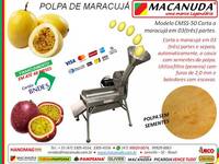 MÁQUINA QUE CORTE E DESPOLPA MARACUJÁ MACANUDA MÁQUINA QUE CORTE E DESPOLPA MARACUJÁ MACANUDA